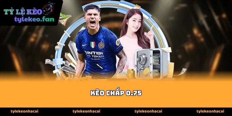 Nghệ thuật đọc vị khi cược kèo chấp 0 75