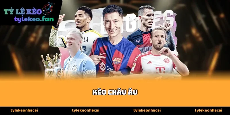 Bản chất của Kèo Châu Âu trong bóng đá đỉnh cao